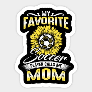 My Favorite Soccer Player Calls Me Mom Sunflower Sticker